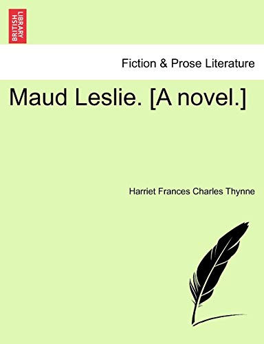 Maud Leslie. [A novel.]