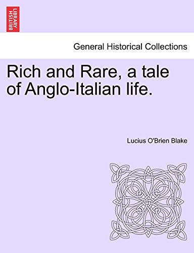 Rich and Rare, a tale of Anglo-Italian life. VOL. I