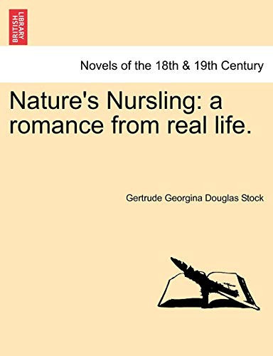 Nature's Nursling: A Romance from Real Life.