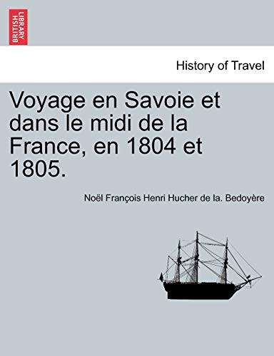 Voyage en Savoie et dans le midi de la France, en 1804 et 1805. (French Edition)