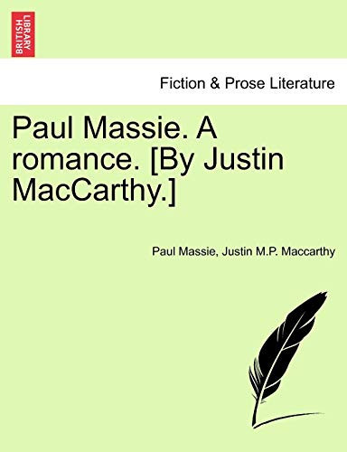 Paul Massie. A romance. [By Justin MacCarthy.]