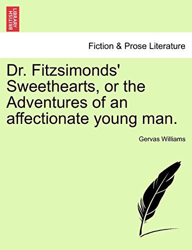Dr. Fitzsimonds' Sweethearts, or the Adventures of an affectionate young man.