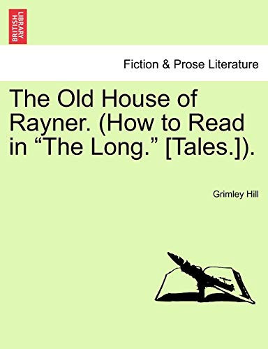 The Old House of Rayner. (How to Read in "The Long." [Tales.]).
