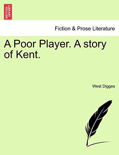 A Poor Player. A story of Kent.
