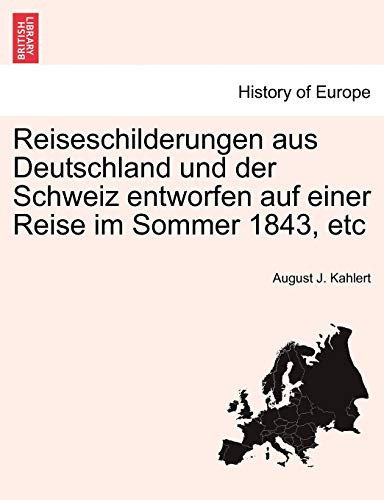 Reiseschilderungen aus Deutschland und der Schweiz entworfen auf einer Reise im Sommer 1843, etc (German Edition)