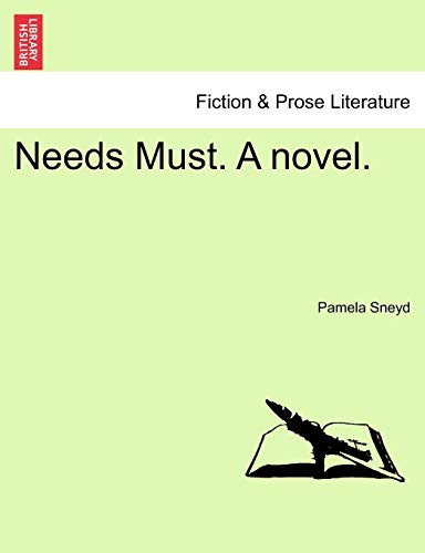 Needs Must. A novel.