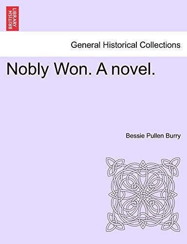 Nobly Won. A novel.