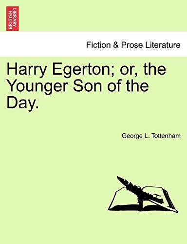 Harry Egerton; or, the Younger Son of the Day.