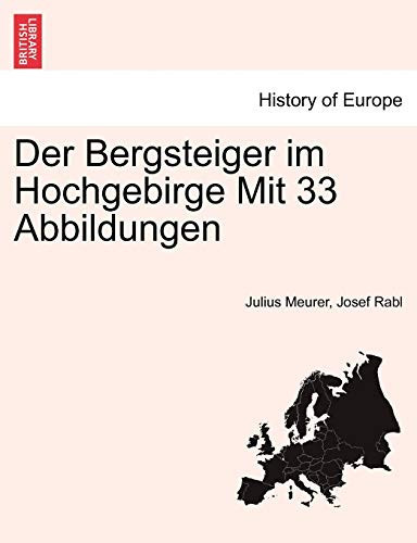 Der Bergsteiger im Hochgebirge Mit 33 Abbildungen (German Edition)