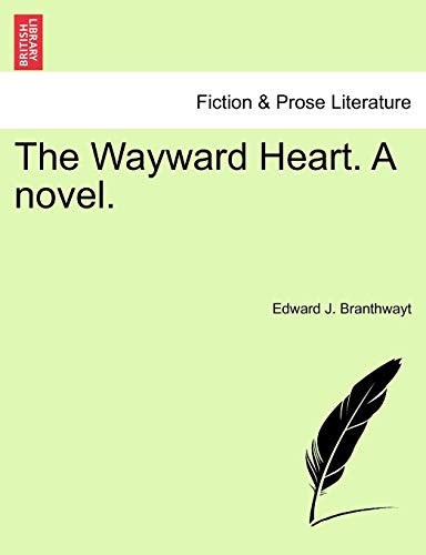 The Wayward Heart. A novel. Vol. II
