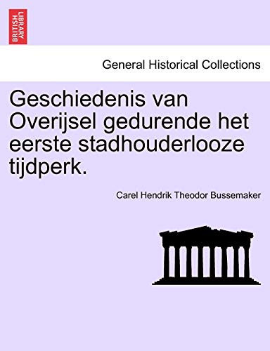 Geschiedenis van Overijsel gedurende het eerste stadhouderlooze tijdperk. (Dutch Edition)