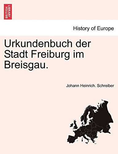 Urkundenbuch der Stadt Freiburg im Breisgau. II. BAND. I. Ubtheilung. (German Edition)