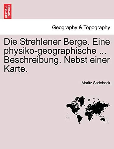 Die Strehlener Berge. Eine physiko-geographische ... Beschreibung. Nebst einer Karte.