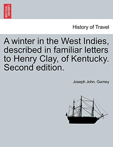 A winter in the West Indies, described in familiar letters to Henry Clay, of Kentucky. Second edition.