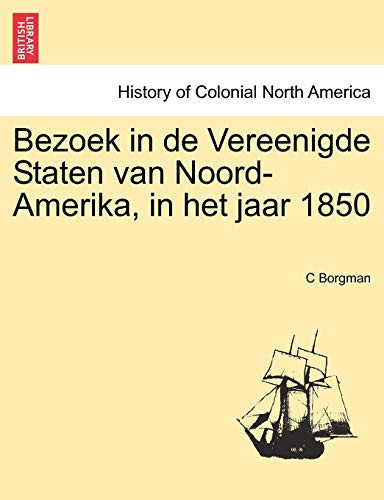 Bezoek in de Vereenigde Staten van Noord-Amerika, in het jaar 1850 (Dutch Edition)