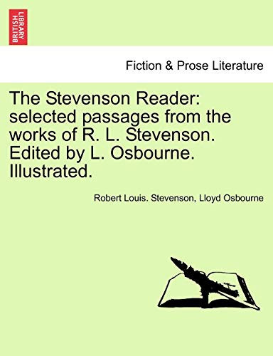 The Stevenson Reader: selected passages from the works of R. L. Stevenson. Edited by L. Osbourne. Illustrated.