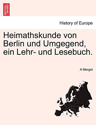 Heimathskunde von Berlin und Umgegend, ein Lehr- und Lesebuch. (German Edition)