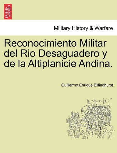 Reconocimiento Militar del Rio Desaguadero y de la Altiplanicie Andina. (Spanish Edition)
