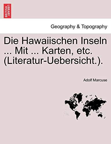 Die Hawaiischen Inseln ... Mit ... Karten, etc. (Literatur-Uebersicht.). (German Edition)