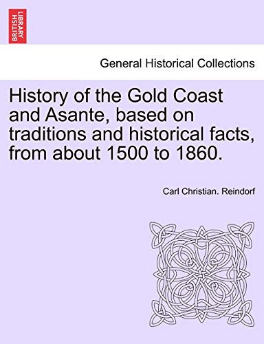History of the Gold Coast and Asante, based on traditions and historical facts, from about 1500 to 1860.