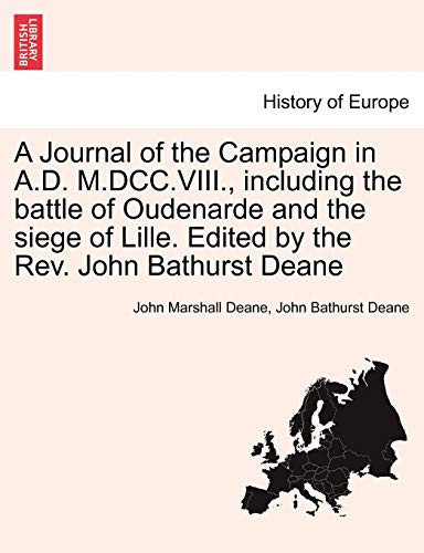 A Journal of the Campaign in A.D. M.DCC.VIII., including the battle of Oudenarde and the siege of Lille. Edited by the Rev. John Bathurst Deane