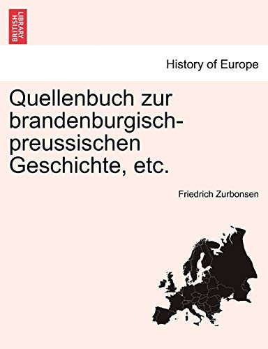 Quellenbuch zur brandenburgisch-preussischen Geschichte, etc. (German Edition)