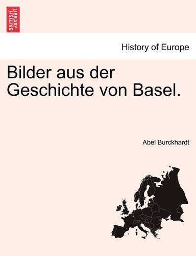 Bilder aus der Geschichte von Basel. (German Edition)