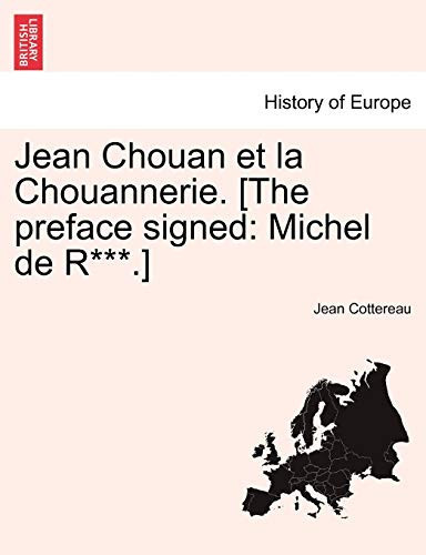 Jean Chouan et la Chouannerie. [The preface signed: Michel de R***.] (French Edition)