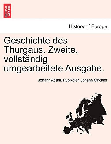 Geschichte des Thurgaus. Zweite, vollständig umgearbeitete Ausgabe. (German Edition)