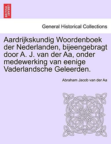 Aardrijkskundig Woordenboek der Nederlanden, bijeengebragt door A. J. van der Aa, onder medewerking van eenige Vaderlandsche Geleerden. Zesde Deel. (Dutch Edition)