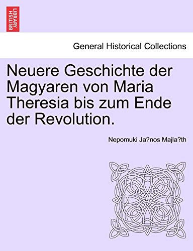 Neuere Geschichte der Magyaren von Maria Theresia bis zum Ende der Revolution. VIERTER BAND (German Edition)