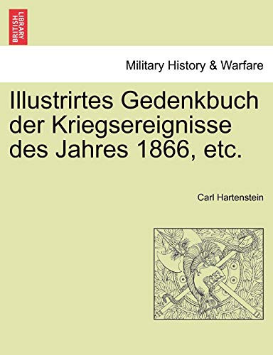 Illustrirtes Gedenkbuch der Kriegsereignisse des Jahres 1866, etc. (German Edition)