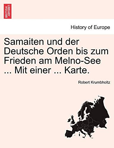 Samaiten und der Deutsche Orden bis zum Frieden am Melno-See ... Mit einer ... Karte.