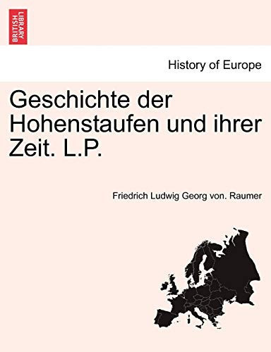 Geschichte der Hohenstaufen und ihrer Zeit. L.P. Sechster Band. (German Edition)