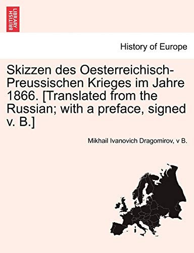Skizzen des Oesterreichisch-Preussischen Krieges im Jahre 1866. [Translated from the Russian; with a preface, signed v. B.] (German Edition)