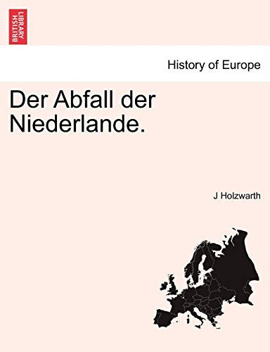 Der Abfall der Niederlande. ERSTER BAND (German Edition)