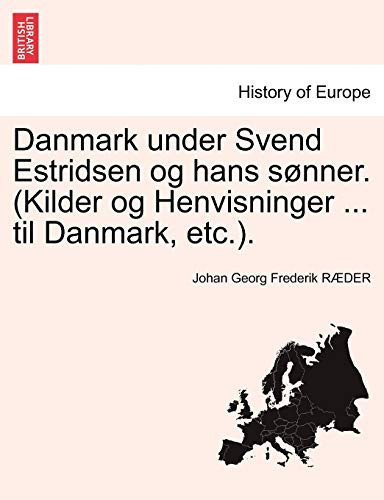 Danmark under Svend Estridsen og hans sønner. (Kilder og Henvisninger ... til Danmark, etc.). (Danish Edition)