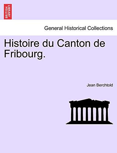 Histoire du Canton de Fribourg. SECONDE PARTIE (French Edition)