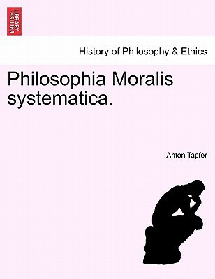 Philosophia Moralis systematica. (Latin Edition)