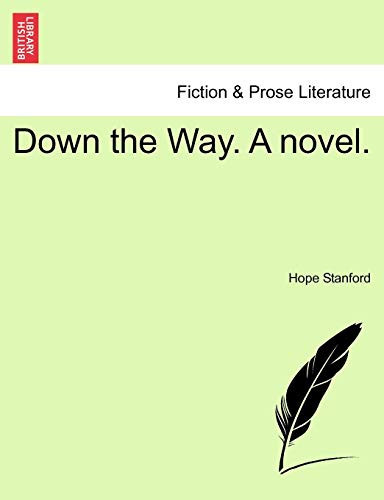 Down the Way. A novel.