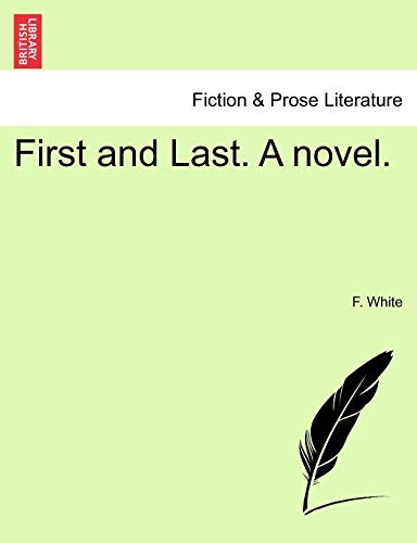 First and Last. A novel.