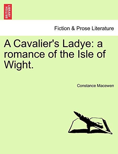 A Cavalier's Ladye: a romance of the Isle of Wight.