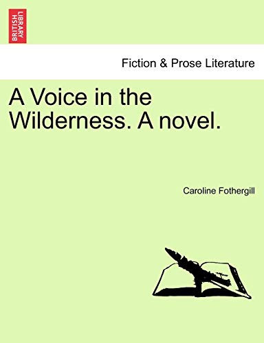 A Voice in the Wilderness. A novel. Vol. III