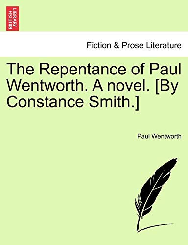 The Repentance of Paul Wentworth. A novel. [By Constance Smith.]