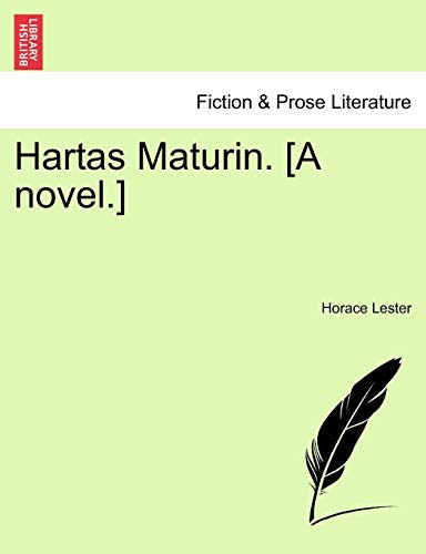 Hartas Maturin. [A novel.]