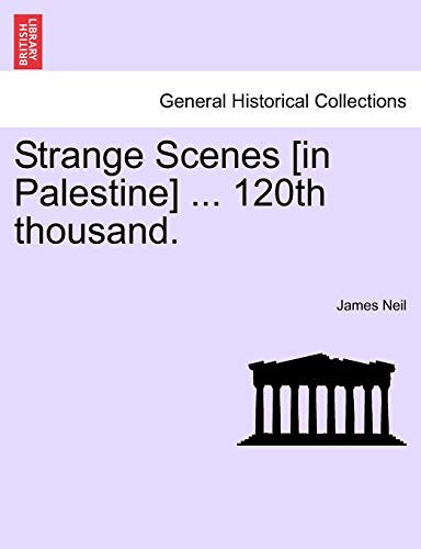 Strange Scenes [in Palestine] ... 120th thousand.