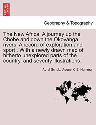 The New Africa. A journey up the Chobe and down the Okovanga rivers. A record of exploration and sport . With a newly drawn map of hitherto unexplored parts of the country, and seventy illustrations.