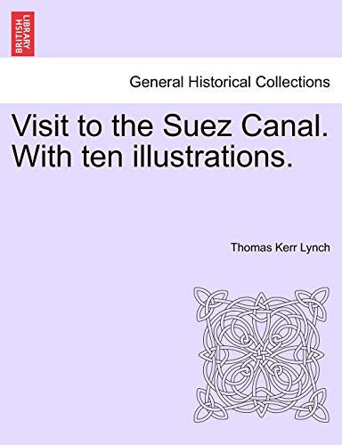 Visit to the Suez Canal. With ten illustrations.