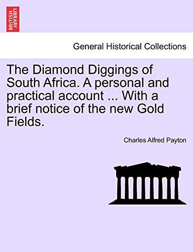 The Diamond Diggings of South Africa. A personal and practical account ... With a brief notice of the new Gold Fields.
