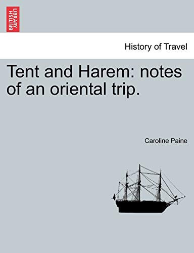 Tent and Harem: notes of an oriental trip.